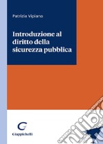 Introduzione al diritto della sicurezza pubblica libro