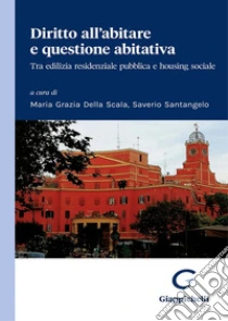 Diritto all'abitare e questione abitativa. Tra edilizia residenziale pubblica e housing sociale