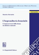 L'imprenditoria femminile. L'empowerment delle donne tra diritto e mercato