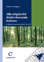 Alle origini del diritto forestale italiano. Il dibattito dottrinale dal 1877 al 1923