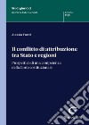 Il conflitto di attribuzione tra Stato e regioni. Prospettive di una competenza della Corte costituzionale libro di Fonzi Alessia