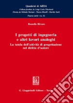 I progetti di ingegneria e altri lavori analoghi. La tutela dell'attività di progettazione nel diritto d'autore