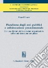 Pluralismo degli enti pubblici e collaborazione procedimentale. Per una rilettura delle relazioni organizzative nell'amministrazione complessa libro di D'Angelo Filippo