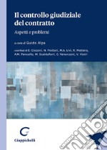 Il controllo giudiziale del contratto. Aspetti e problemi libro