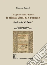 La giurisprudenza in diritto ebraico e romano. Studi sulla «Collatio» X libro