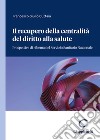 Il recupero della centralità del diritto alla salute. Prospettive di riforma del servizio sanitario nazionale libro di Cuttaia Francesco Giulio