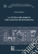 La tutela dei marchi che godono di rinomanza libro