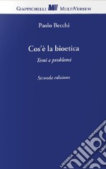 Cos'è la bioetica. Temi e problemi libro