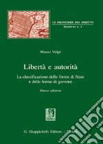 Libertà e autorità. La classificazione delle forme di Stato e delle forme di governo libro