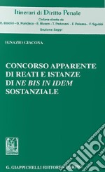 Concorso apparente di reati e istanze di «Ne bis in idem» sostanziale libro