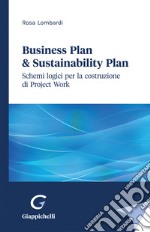 Business plan & sustainability plan. Schemi logici per la costruzione di Project Work libro