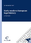 Early modern european legal history. A textbook libro di Monti Annamaria