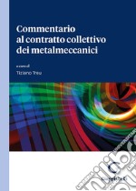 Commentario al contratto collettivo dei metalmeccanici libro