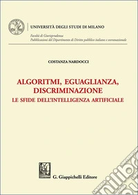 Algoritmi, eguaglianza, discriminazione. Le sfide dell'intelligenza artificiale libro