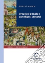 Processo penale e paradigmi europei. Ediz. ampliata libro