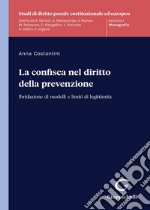 La confisca nel diritto della prevenzione. Ibridazione di modelli e limiti di legittimità libro