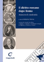 Il diritto romano dopo Roma. Attraverso le modernità libro