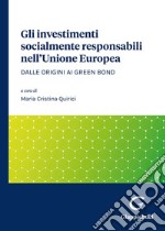 Gli investimenti socialmente responsabili nell'Unione Europea. Dalle origini ai green bond libro