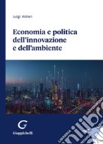 Economia e politica dell'innovazione e dell'ambiente libro