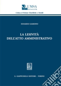 La lesivit� dell'atto amministrativo