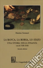 La banca, la borsa, lo Stato. Una storia della finanza (secoli XIII-XXI) libro