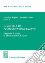 Il sistema di corporate governance. Prospettive di ricerca in differenti contesti di analisi libro