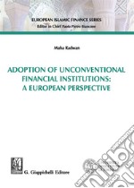 Adoption of unconventional financial institutions: a european perspective