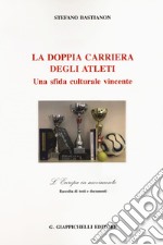 La doppia carriera degli atleti. Una sfida culturale vincente libro