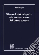 Gli accordi misti nel quadro delle relazioni esterne dell'Unione Europea libro