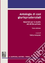 Antologia di casi giurisprudenziali. Materiali per lo studio del diritto privato libro