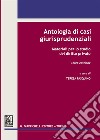 Antologia di casi giurisprudenziali. Materiali per lo studio del diritto privato libro di Pasquino T. (cur.)