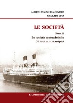 Le società. Vol. 3: Le società mutualistiche. Gli istituti transtipici libro