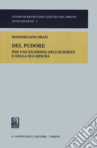 Del pudore. Per una filosofia dell'alterità e della sua misura libro