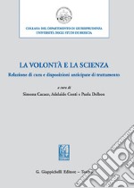 La volontà e la scienza. Relazione di cura e disposizioni anticipate di trattamento