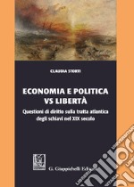 Economia e politica vs libertà. Questioni di diritto sulla tratta atlantica degli schiavi nel XIX secolo libro