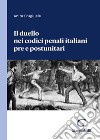 Il duello nei codici penali italiani pre e postunitari libro