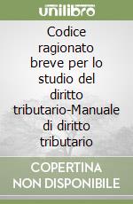 Codice ragionato breve per lo studio del diritto tributario-Manuale di diritto tributario libro