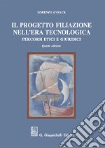 Il progetto filiazione nell'era tecnologica. Percorsi etici e giuridici libro