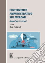 L'intervento amministrativo sui mercati. Appunti per le lezioni libro