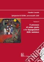 Spiegazioni di diritto processuale civile. Vol. 2: Il processo di primo grado e le impugnazioni delle sentenze libro