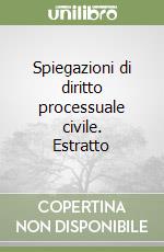 Spiegazioni di diritto processuale civile. Estratto libro