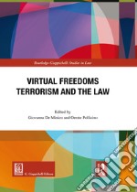 Virtual freedoms. Terrorism and the law libro