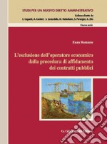 L'esclusione dell'operatore economico dalla procedura di affidamento dei contratti pubblici libro