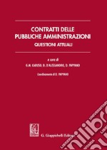 Contratti delle pubbliche amministrazioni. Questioni attuali libro