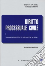 Diritto processuale civile. Vol. 1: Nozioni introduttive e disposizioni generali libro