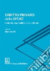 Diritto privato dello sport. Contratti, responsabilità civile, arbitrato libro di Battelli E. (cur.)