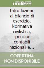 Introduzione al bilancio di esercizio. Normativa civilistica, principi contabili nazionali e profili fiscali