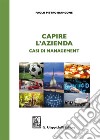 Capire l'azienda. Casi di management libro