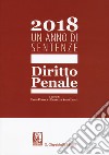 2018. Un anno di sentenze. Diritto penale libro