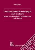 L'autonomia differenziata delle Regioni a statuto ordinario. Tentativi di attuazione dell'art.116, comma 3, Cost. e limiti di sistema